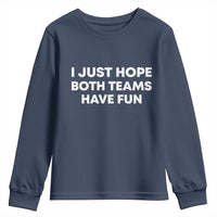 I Just Hope Both Teams Have Fun Youth Sweatshirt Funny Sports