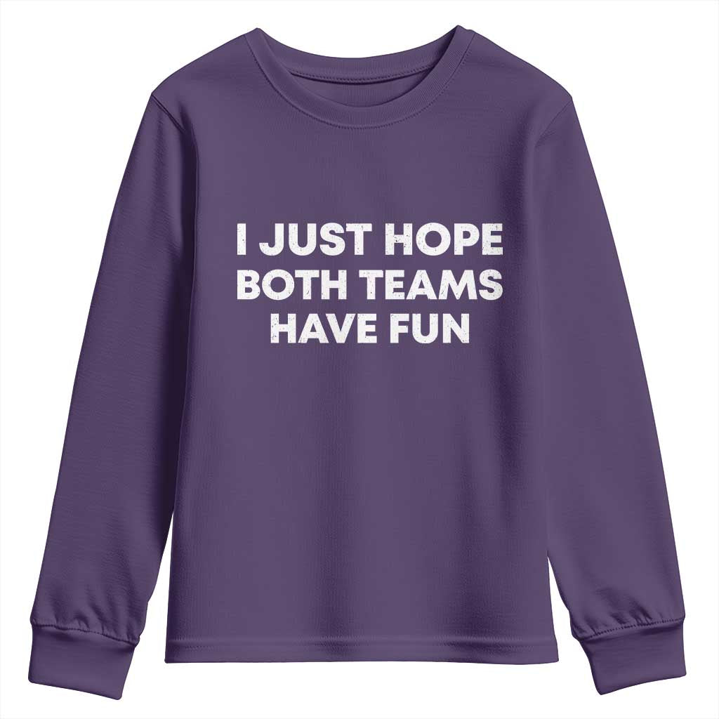 I Just Hope Both Teams Have Fun Youth Sweatshirt Funny Sports