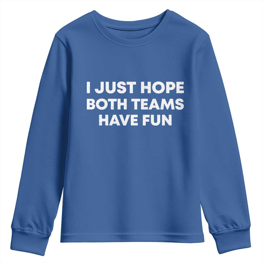I Just Hope Both Teams Have Fun Youth Sweatshirt Funny Sports