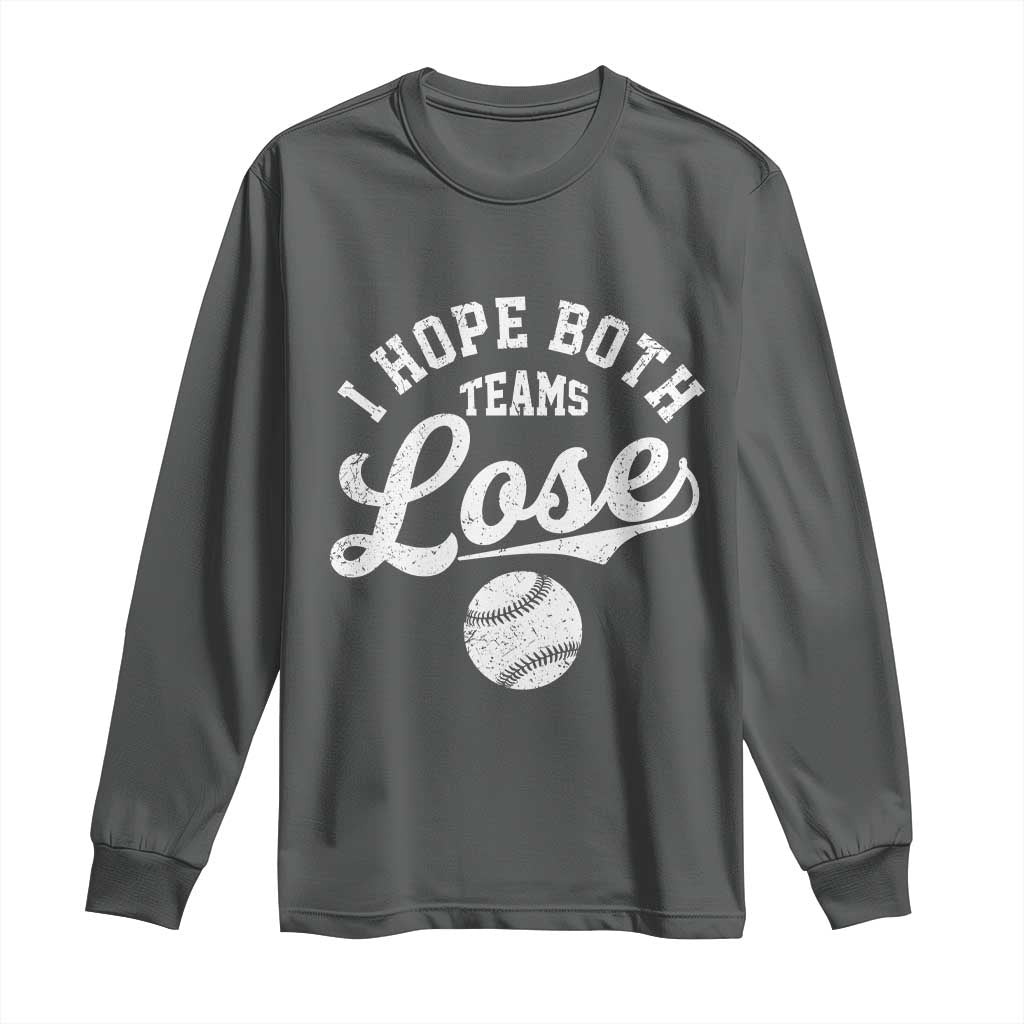 Baseball Meme Long Sleeve Shirt Retro I Just Hope Both Teams Lost Funny Sayings