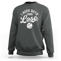 Baseball Meme Sweatshirt Retro I Just Hope Both Teams Lost Funny Sayings