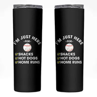 Funny Baseball Food Fans Skinny Tumbler Im Just Here for The Snacks Hot Dog