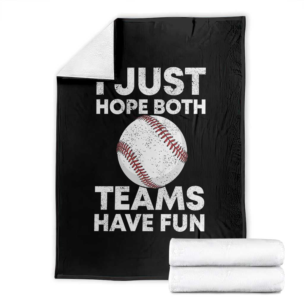 Funny Baseball Throw Blanket I Just Hope Both Teams Have Fun
