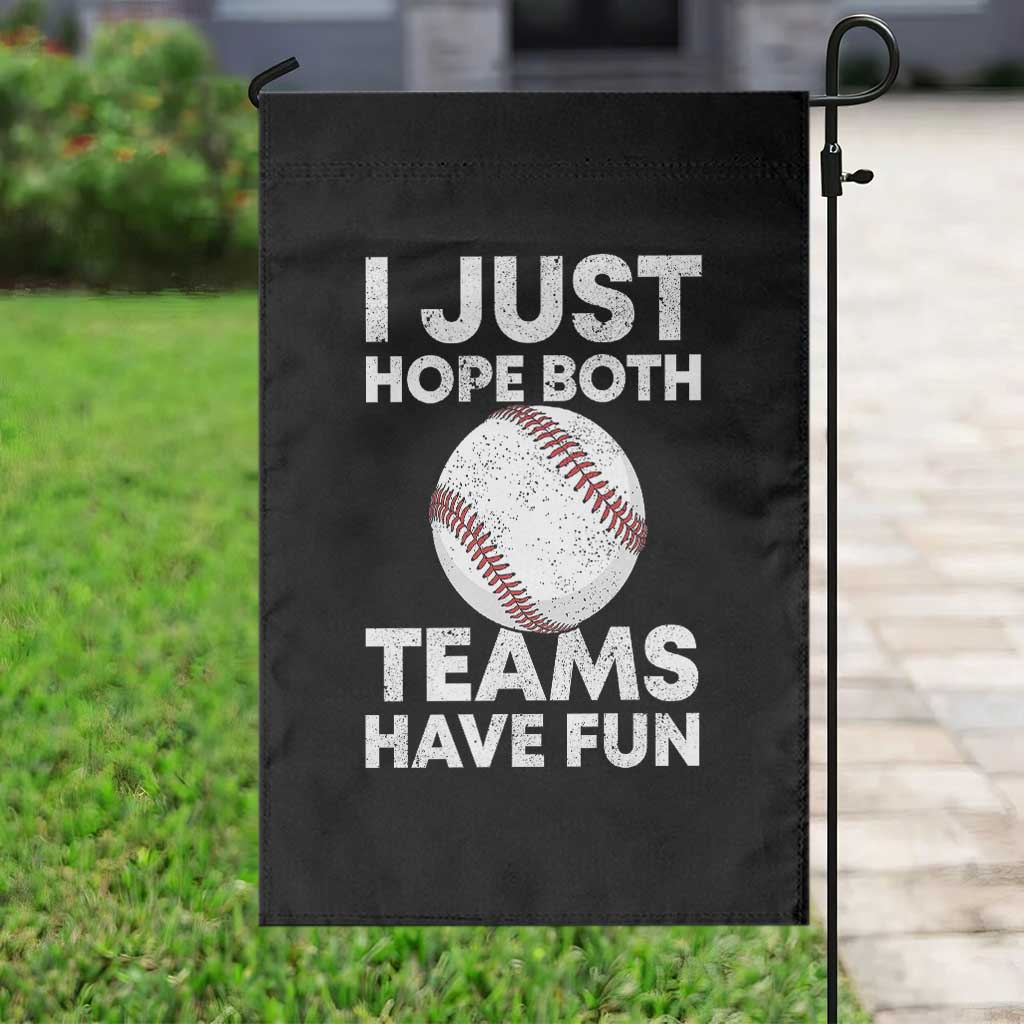 Funny Baseball Garden Flag I Just Hope Both Teams Have Fun