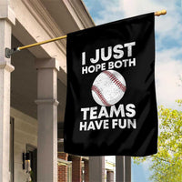 Funny Baseball Garden Flag I Just Hope Both Teams Have Fun