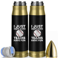 Funny Baseball Bullet Tumbler I Just Hope Both Teams Have Fun