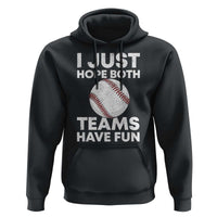 Funny Baseball Hoodie I Just Hope Both Teams Have Fun