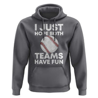Funny Baseball Hoodie I Just Hope Both Teams Have Fun