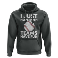 Funny Baseball Hoodie I Just Hope Both Teams Have Fun