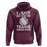 Funny Baseball Hoodie I Just Hope Both Teams Have Fun