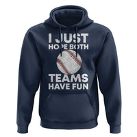 Funny Baseball Hoodie I Just Hope Both Teams Have Fun