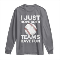 Funny Baseball Long Sleeve Shirt I Just Hope Both Teams Have Fun