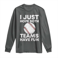 Funny Baseball Long Sleeve Shirt I Just Hope Both Teams Have Fun