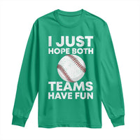 Funny Baseball Long Sleeve Shirt I Just Hope Both Teams Have Fun