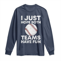 Funny Baseball Long Sleeve Shirt I Just Hope Both Teams Have Fun