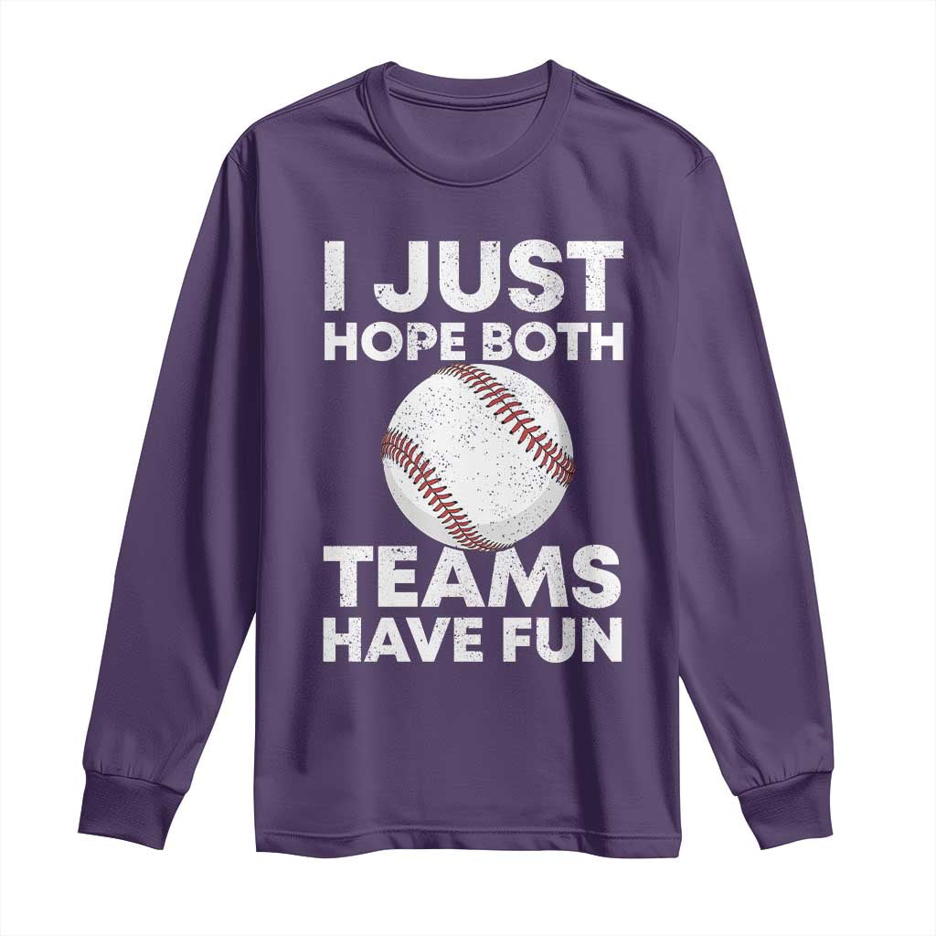 Funny Baseball Long Sleeve Shirt I Just Hope Both Teams Have Fun