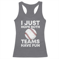 Funny Baseball Racerback Tank Top I Just Hope Both Teams Have Fun