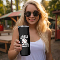 Funny Baseball Skinny Tumbler I Just Hope Both Teams Have Fun
