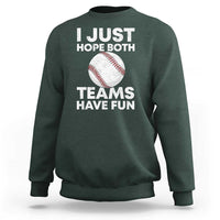 Funny Baseball Sweatshirt I Just Hope Both Teams Have Fun