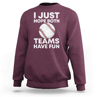 Funny Baseball Sweatshirt I Just Hope Both Teams Have Fun