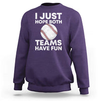 Funny Baseball Sweatshirt I Just Hope Both Teams Have Fun