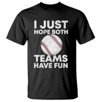 Funny Baseball T Shirt I Just Hope Both Teams Have Fun
