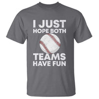 Funny Baseball T Shirt I Just Hope Both Teams Have Fun