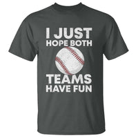 Funny Baseball T Shirt I Just Hope Both Teams Have Fun