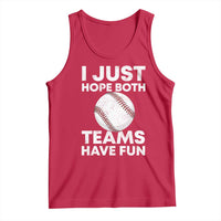 Funny Baseball Tank Top I Just Hope Both Teams Have Fun