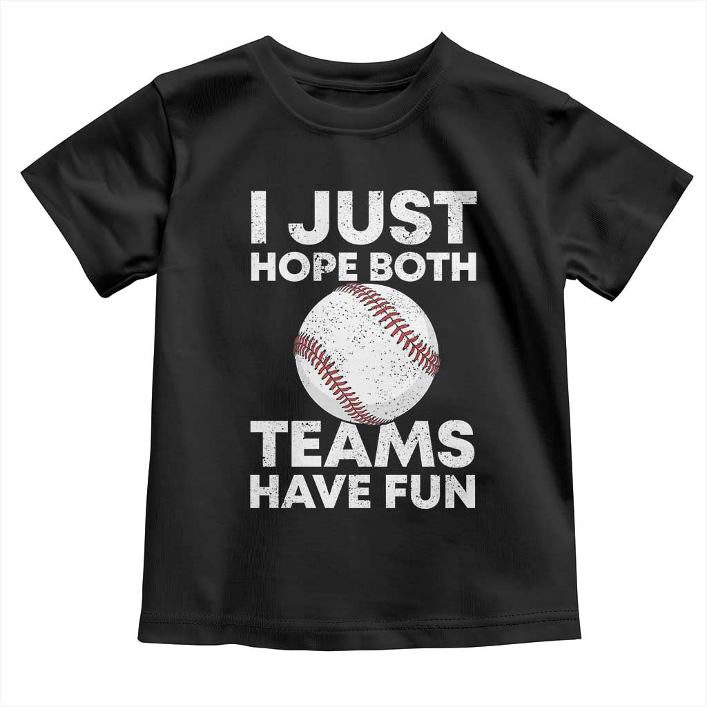 Funny Baseball Toddler T Shirt I Just Hope Both Teams Have Fun