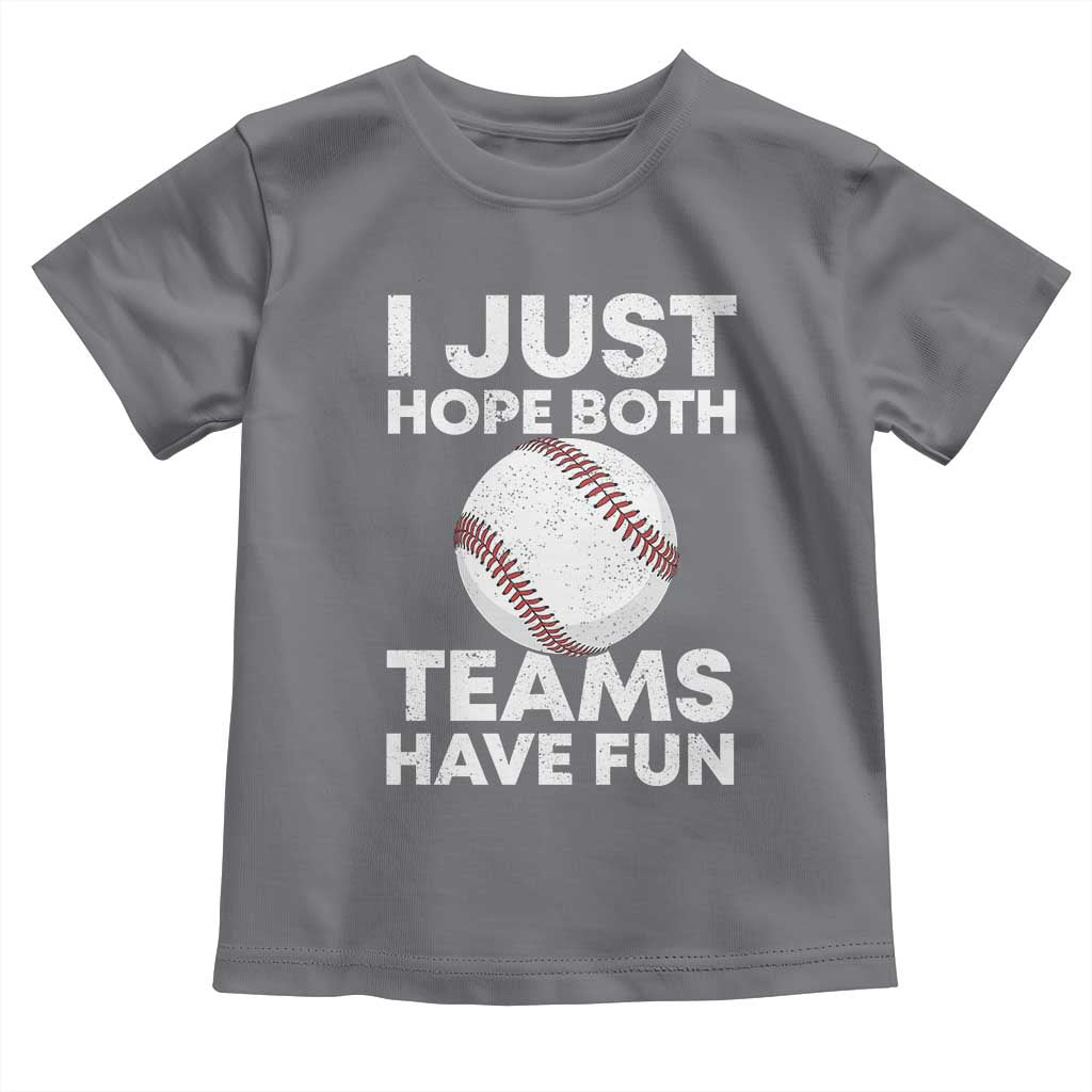 Funny Baseball Toddler T Shirt I Just Hope Both Teams Have Fun