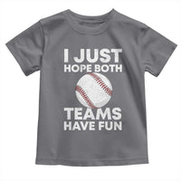Funny Baseball Toddler T Shirt I Just Hope Both Teams Have Fun