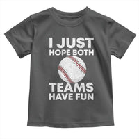 Funny Baseball Toddler T Shirt I Just Hope Both Teams Have Fun