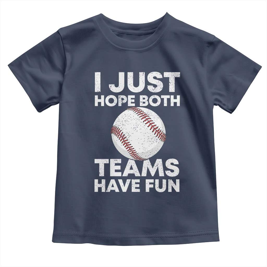 Funny Baseball Toddler T Shirt I Just Hope Both Teams Have Fun