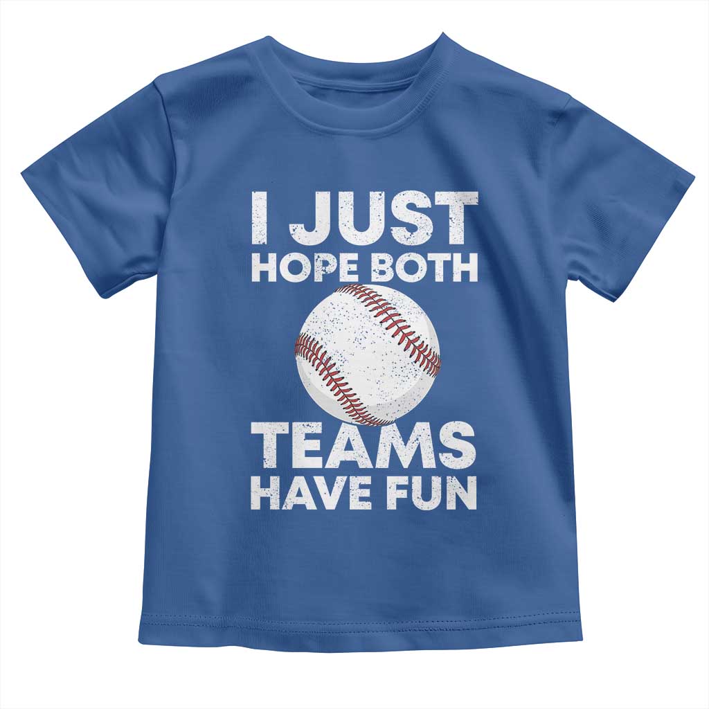Funny Baseball Toddler T Shirt I Just Hope Both Teams Have Fun