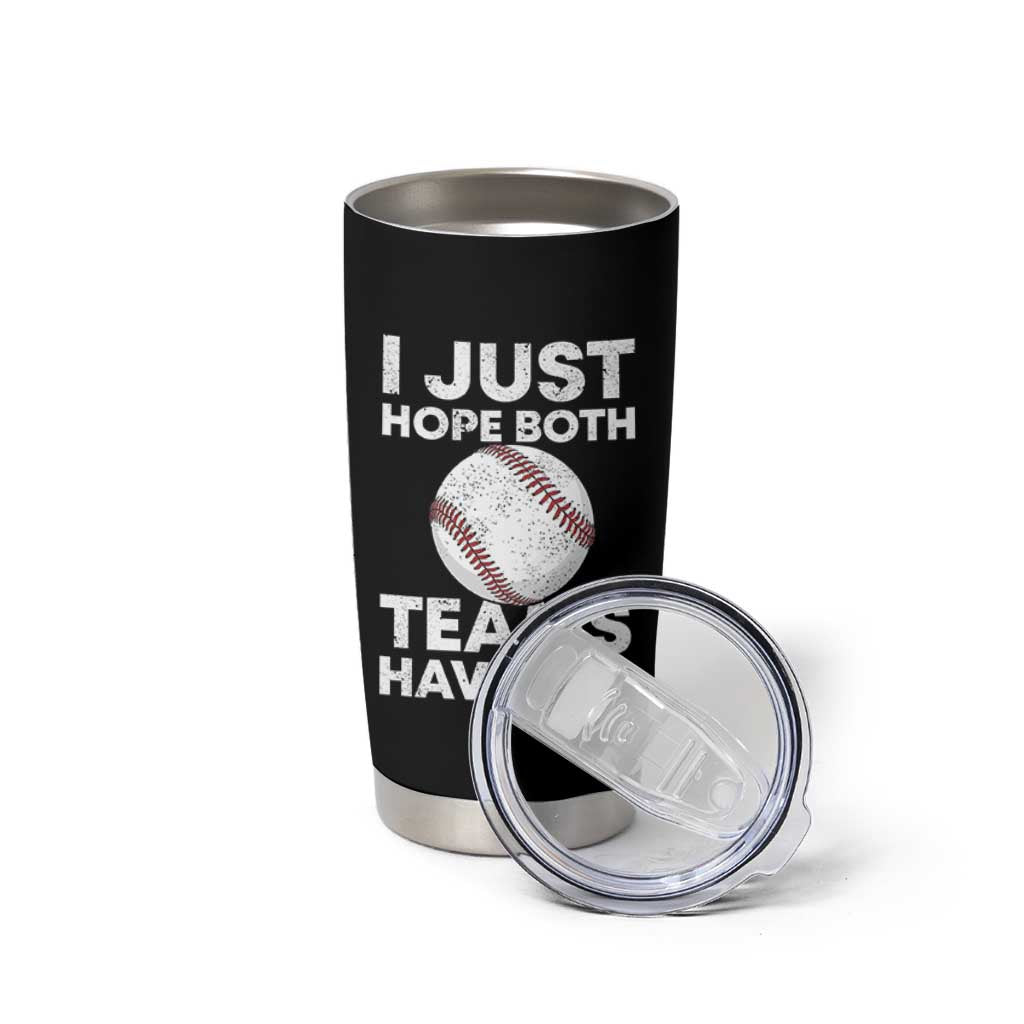 Funny Baseball Tumbler Cup I Just Hope Both Teams Have Fun