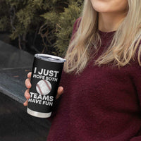 Funny Baseball Tumbler Cup I Just Hope Both Teams Have Fun
