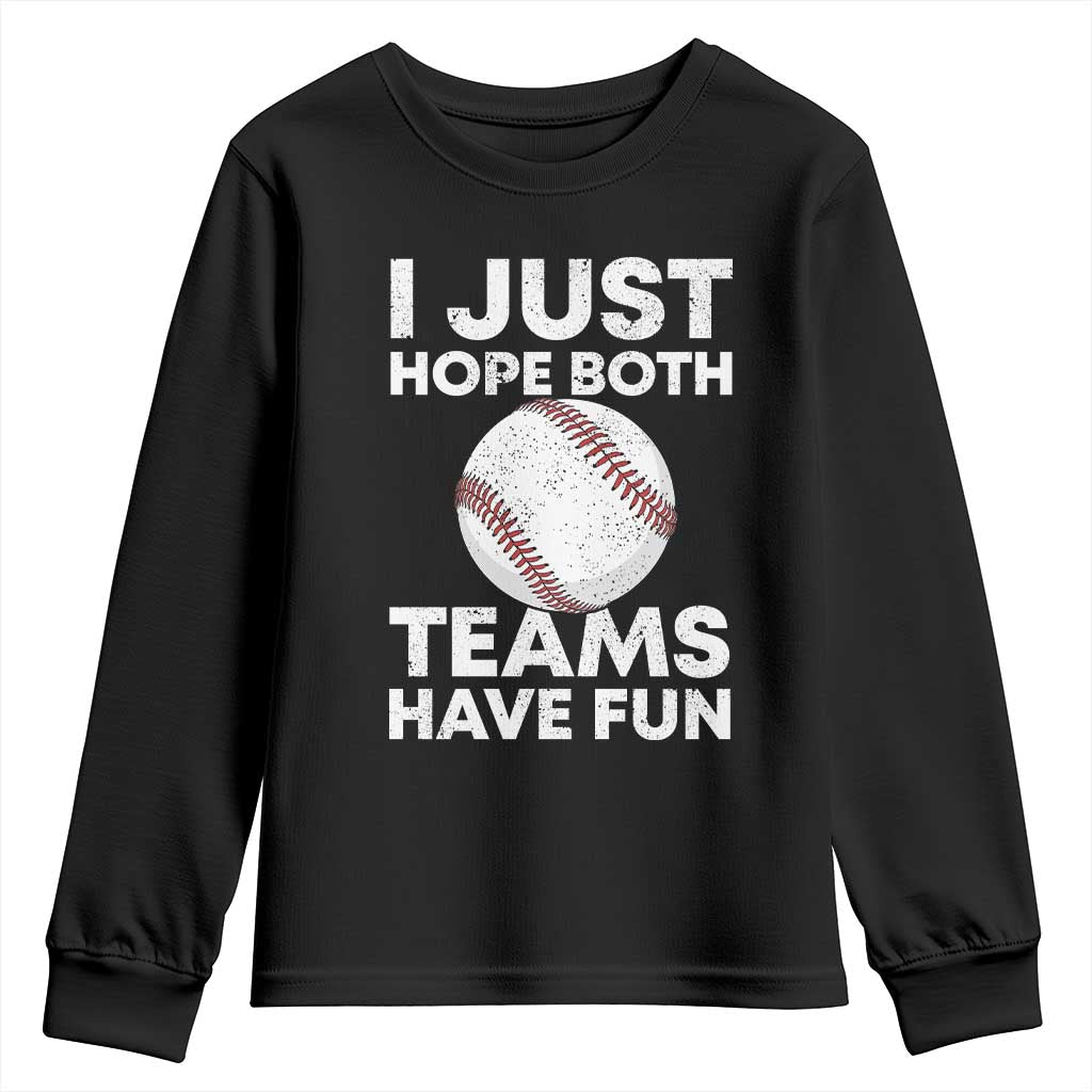 Funny Baseball Youth Sweatshirt I Just Hope Both Teams Have Fun