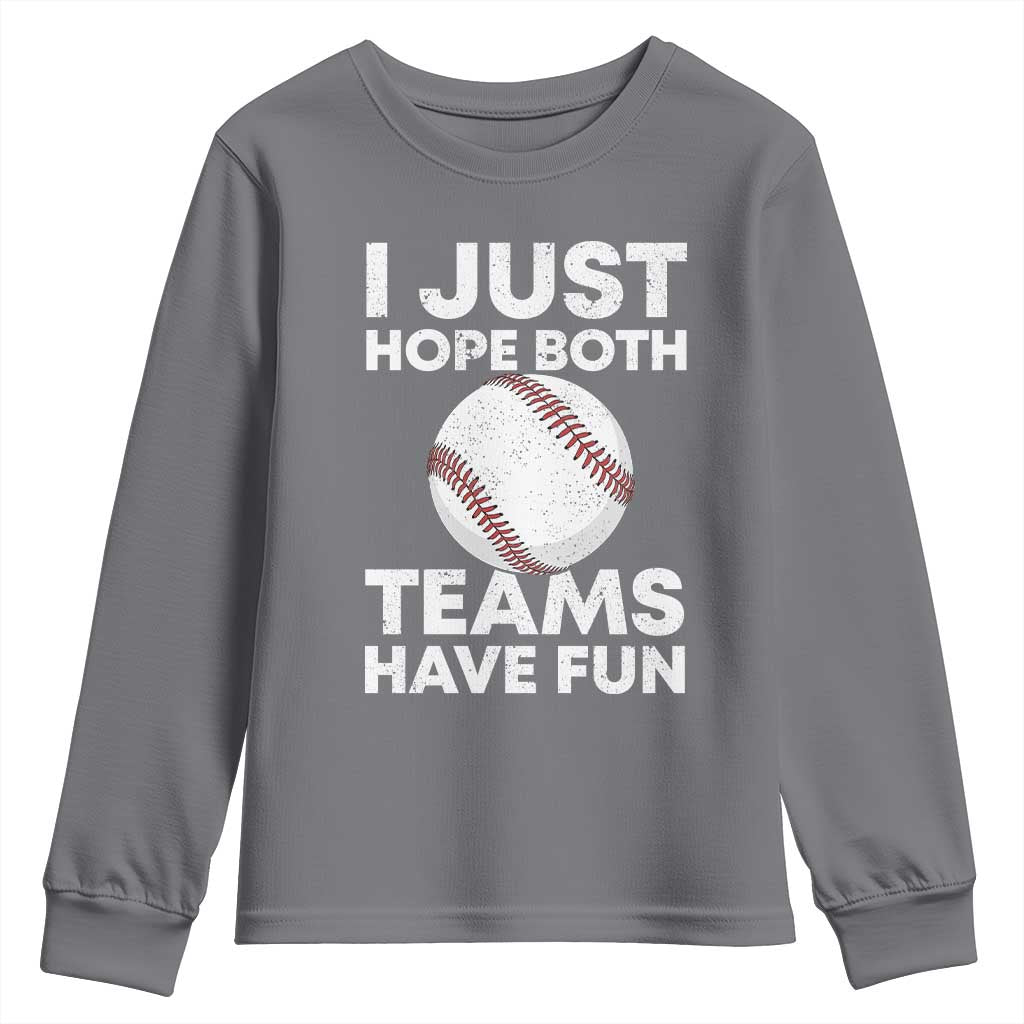 Funny Baseball Youth Sweatshirt I Just Hope Both Teams Have Fun