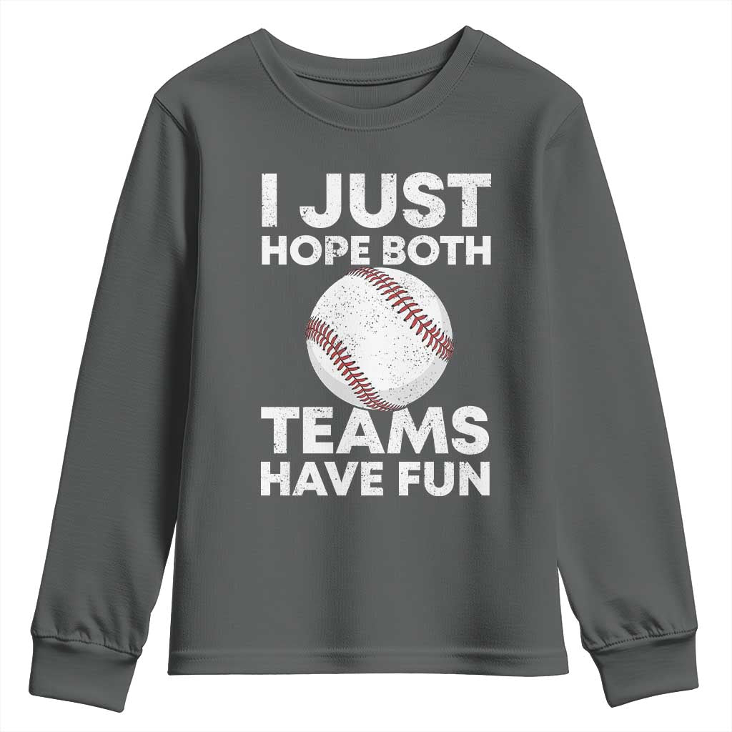 Funny Baseball Youth Sweatshirt I Just Hope Both Teams Have Fun