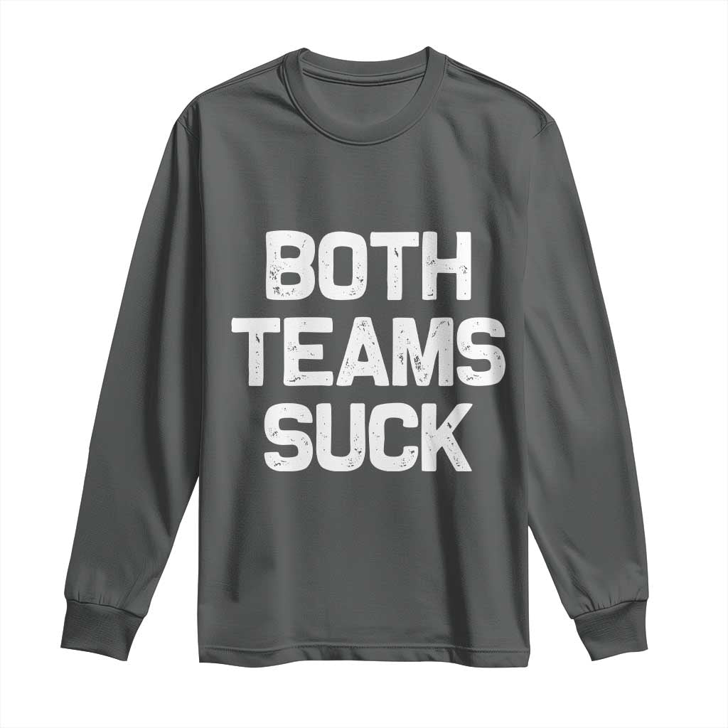 Both Team Sucks Long Sleeve Shirt Funny Game Day Sports Meme