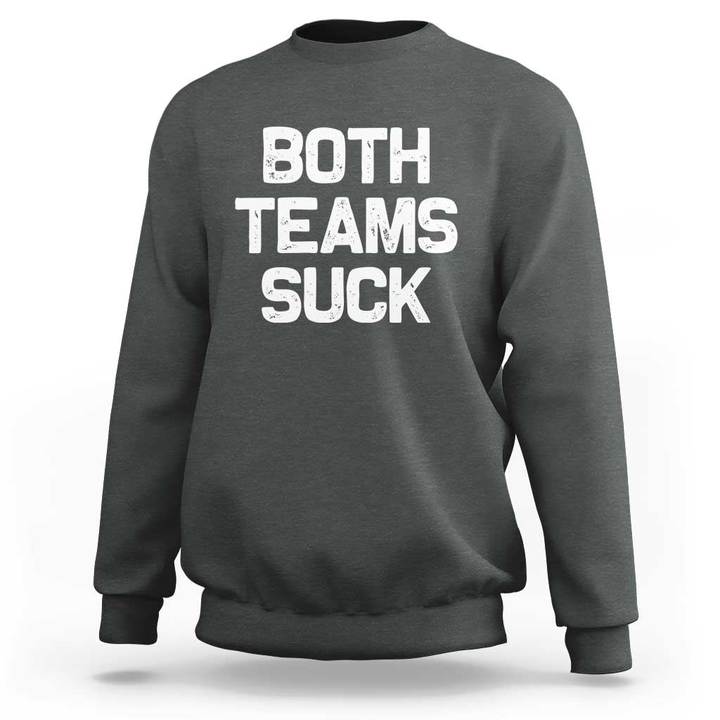 Both Team Sucks Sweatshirt Funny Game Day Sports Meme