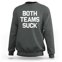 Both Team Sucks Sweatshirt Funny Game Day Sports Meme