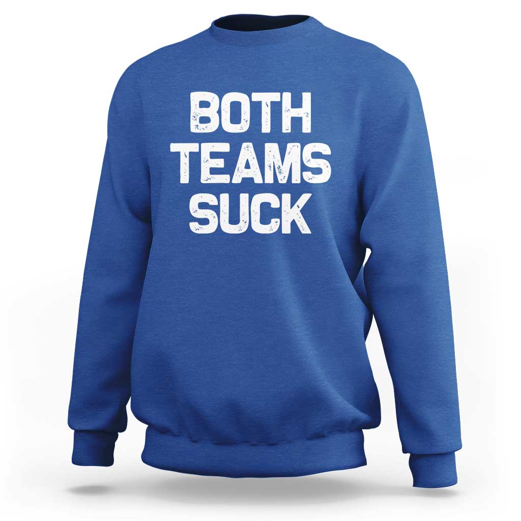 Both Team Sucks Sweatshirt Funny Game Day Sports Meme