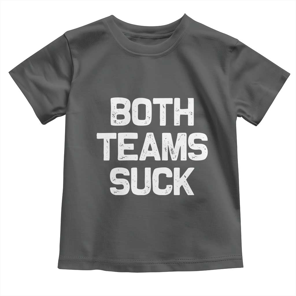 Both Team Sucks Toddler T Shirt Funny Game Day Sports Meme