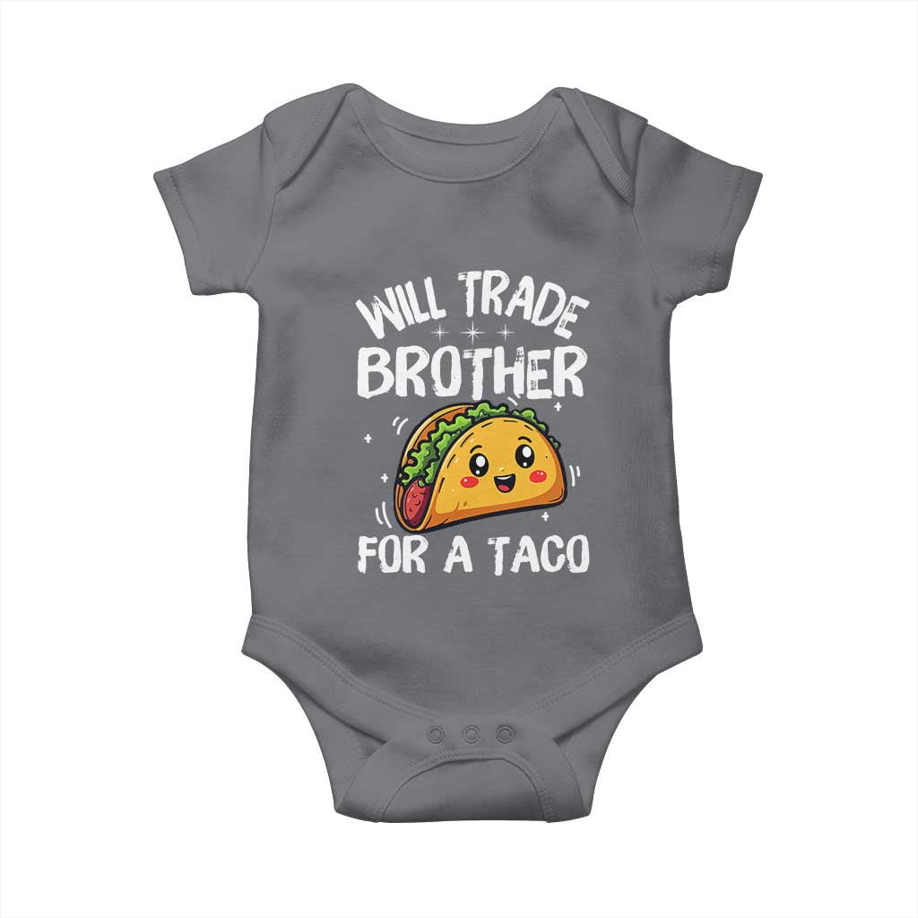 Will Trade Brother For A Taco Baby Onesie Funny Sibling Cinco De Mayo Taco Lovers