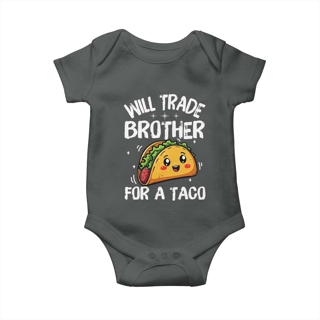Will Trade Brother For A Taco Baby Onesie Funny Sibling Cinco De Mayo Taco Lovers