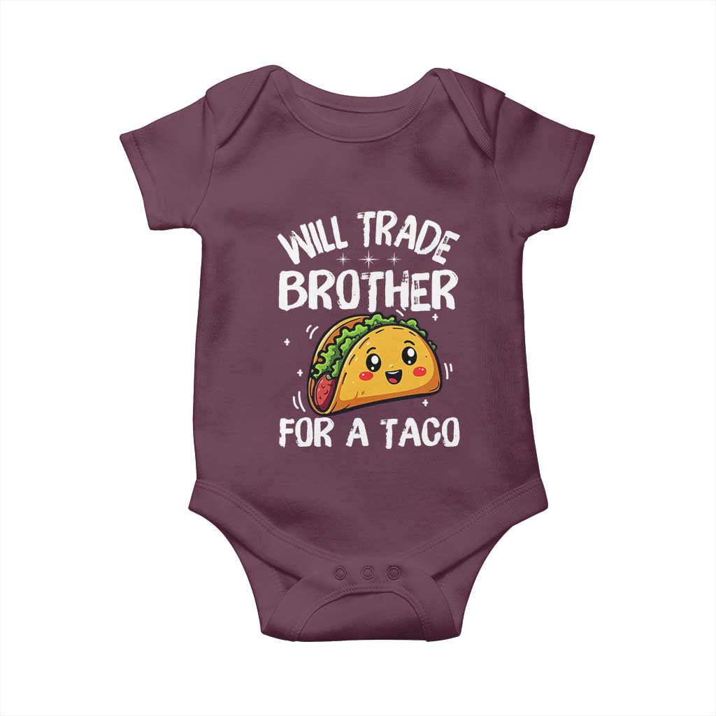 Will Trade Brother For A Taco Baby Onesie Funny Sibling Cinco De Mayo Taco Lovers