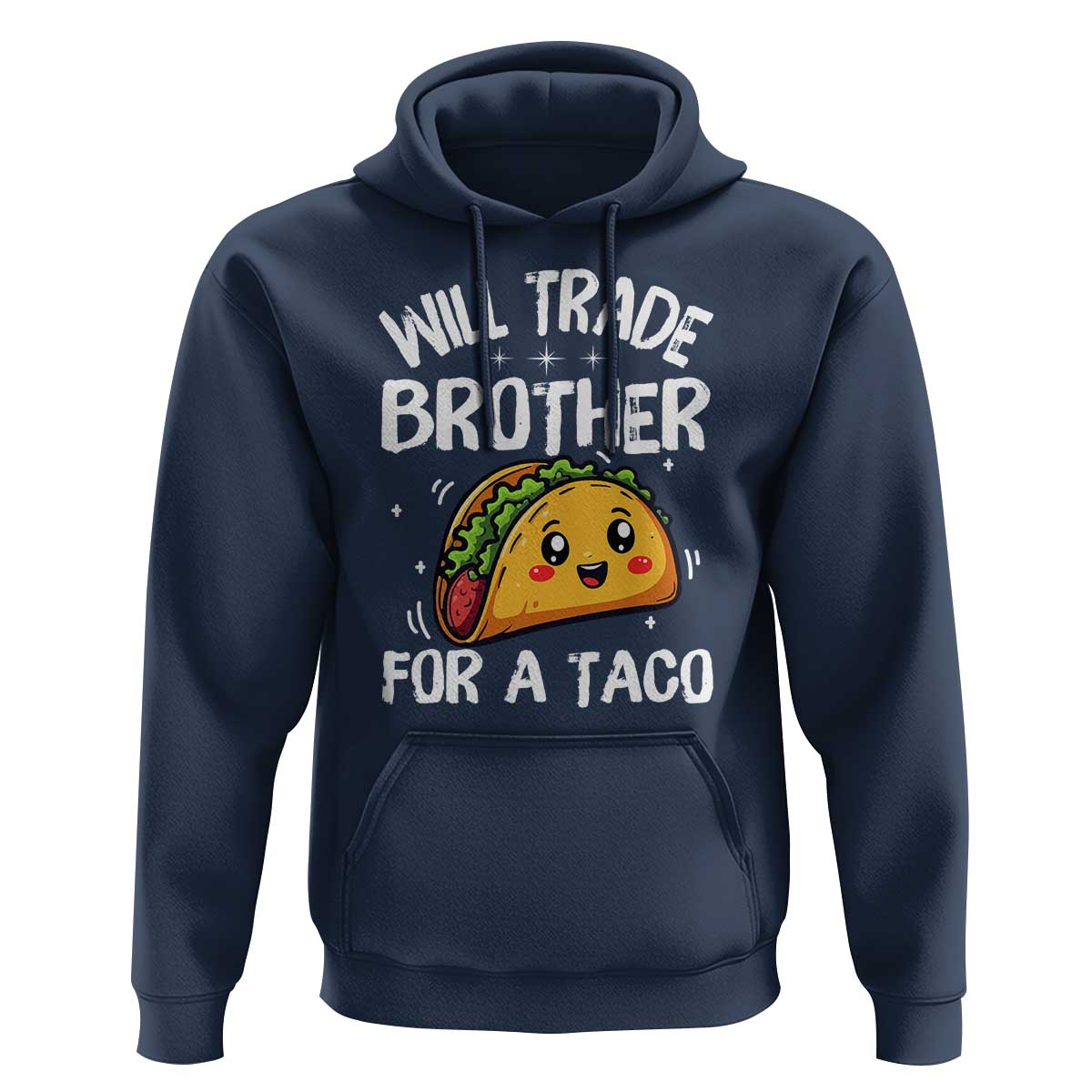 Will Trade Brother For A Taco Hoodie Funny Sibling Cinco De Mayo Taco Lovers