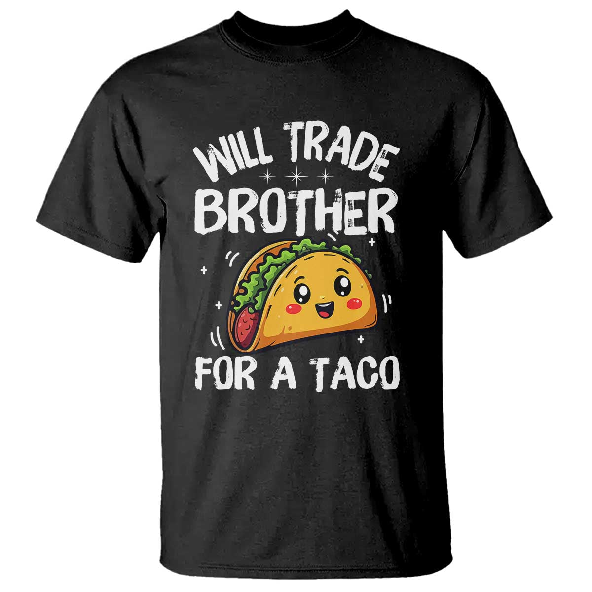 Will Trade Brother For A Taco T Shirt Funny Sibling Cinco De Mayo Taco Lovers